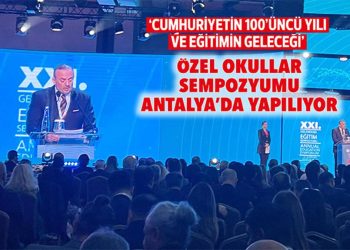 Özel okullar sempozyumu Antalya’da yapılıyor